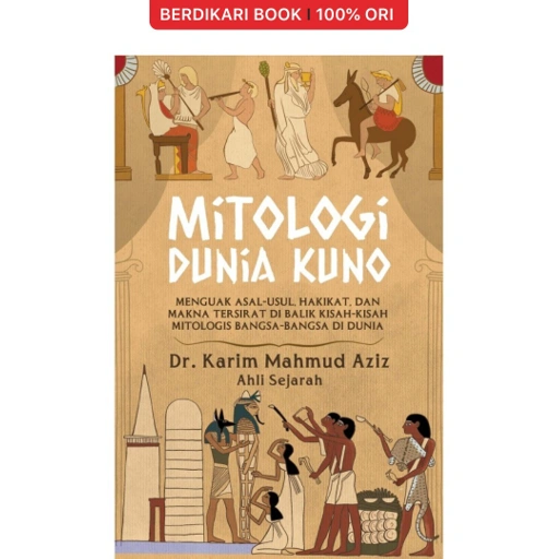 Image of Mitologi Dunia Kuno: Menguak Asal-Usul, Hakikat, dan Makna Tersirat di Balik Kisah-Kisah Mitologis Bangsa-Bangsa di Dunia - Alvabet