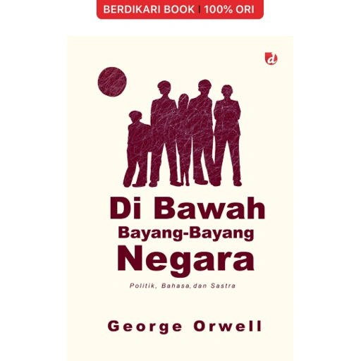 Image of Di Bawah Bayang-Bayang Negara; Politik, Bahasa, dan Sastra - Diva Press