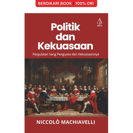Image of Machiavelli; Politik dan Kekuasaan; Pergulatan Sang Penguasa dan Kekuasaanya - Diva Press