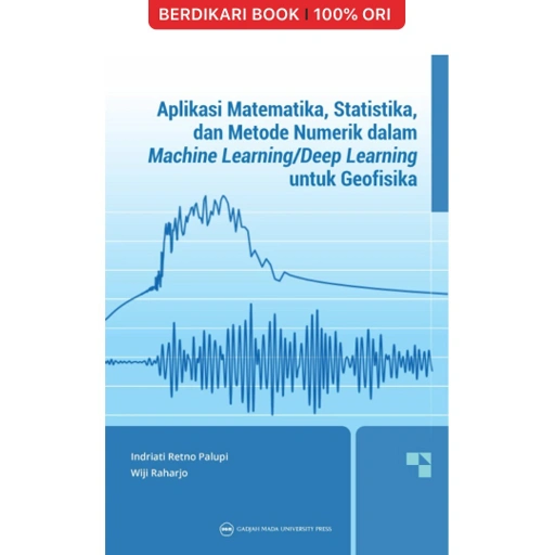 Image of Aplikasi Matematika-Statistika dan Metode Numerik dalam Machine Learning/Deep Learning untuk Geofisika - UGM Press
