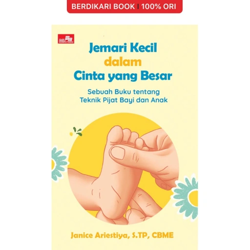 Image of Jemari Kecil dalam Cinta yang Besar Sebuah Buku tentang Teknik Pijat Bayi dan Anak - Gramedia