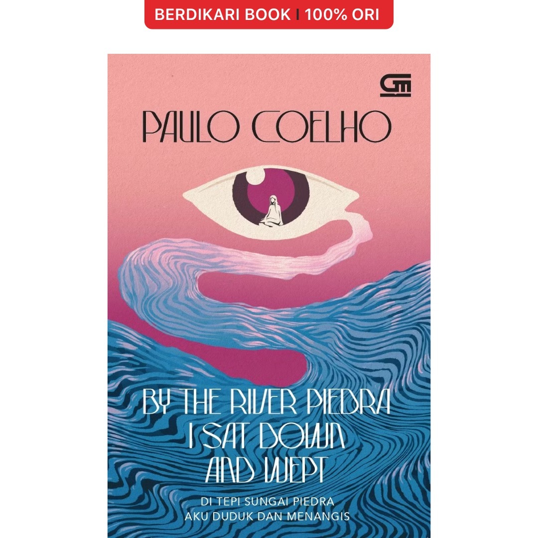 Paulo Coelho; Di Tepi Sungai Piedra Aku Duduk dan Menangis (By The River Piedra I Sat Down and Wept) - Gramedia