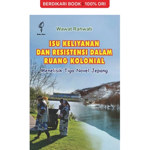 Image of Isu Keliyanan dan Resistensi dalam Ruang Kolonial: Menelisik Tiga Novel Jepang - Obor