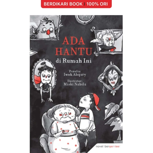 Ada Hantu Di Rumah Ini (Novel Bergambar) - Mizan