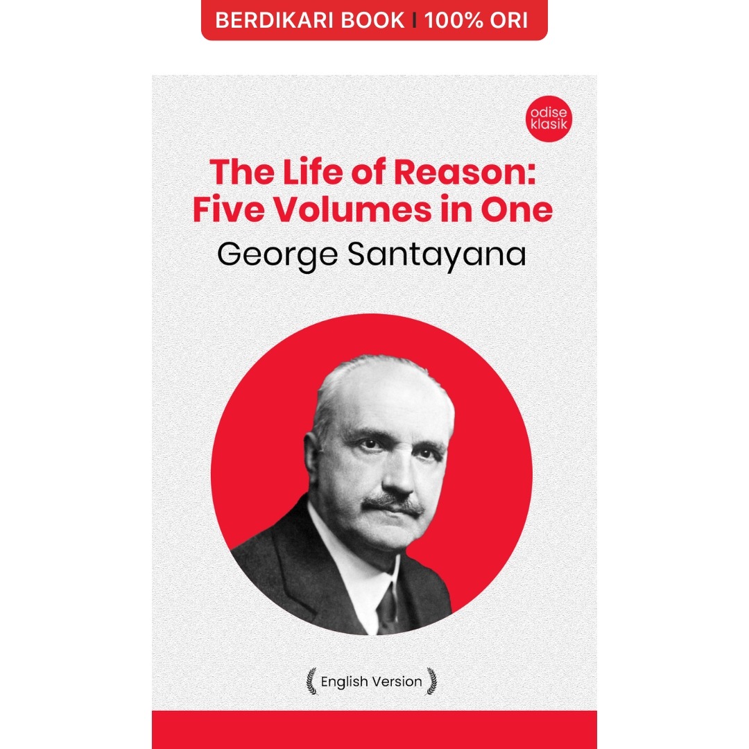 The Life of Reason: Five Volumes in One (English Version) - Odyssee