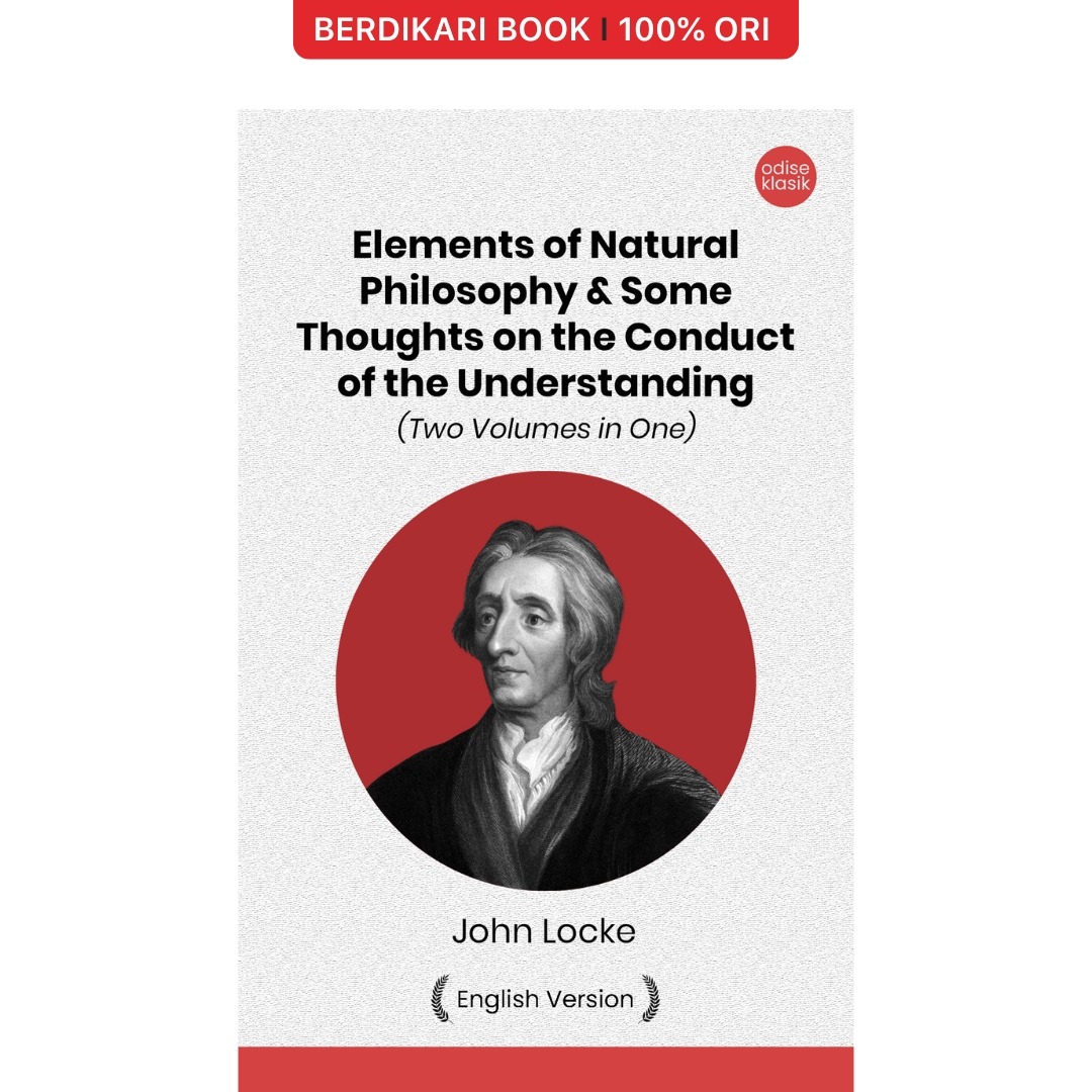 John Locke; Elements of Natural Philosophy & Some Thoughts on the Conduct of the Understanding (English Version) - Odyssee