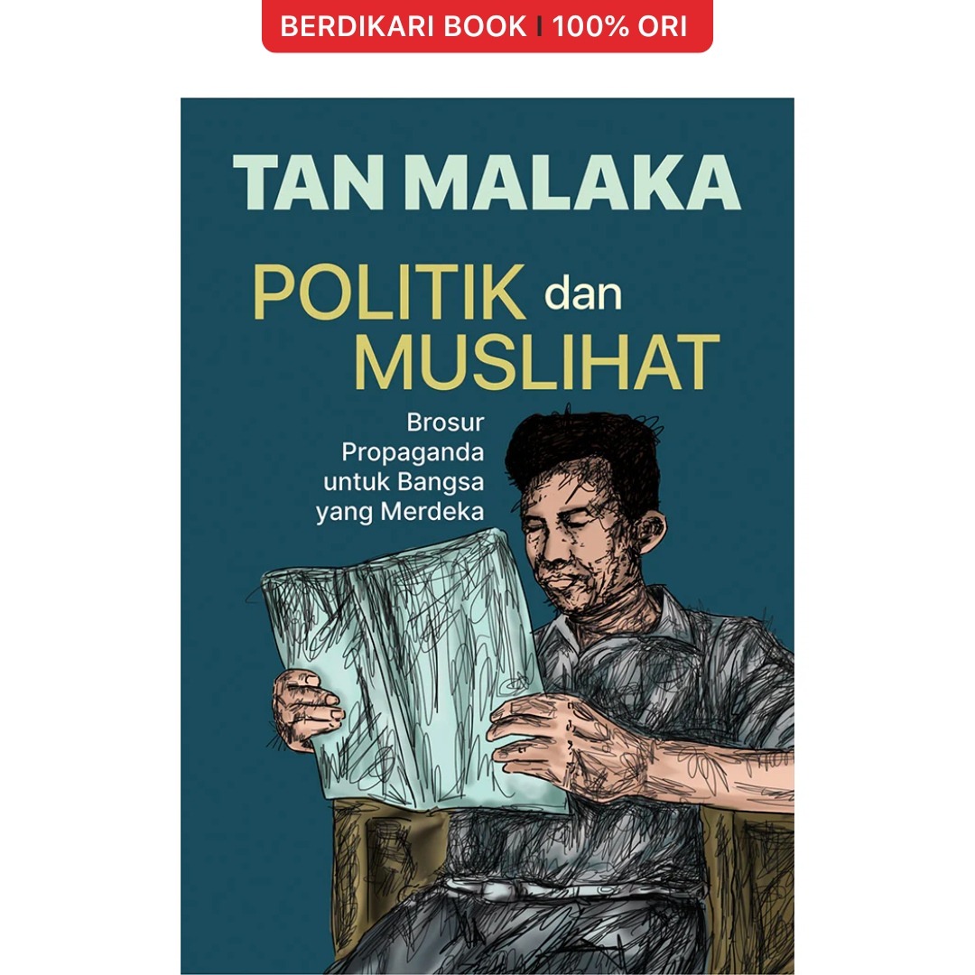 Politik dan Muslihat Brosur Propaganda untuk Bangsa yang Merdeka Tan Malaka - Narasi