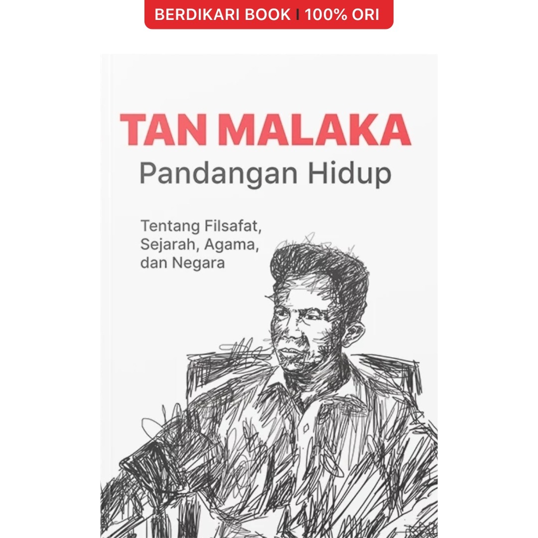 Pandangan Hidup Tentang Filsafat, Sejarah, Agama, dan Negara Tan Malaka - Narasi
