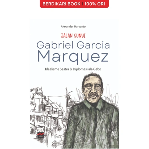 Image of Jalan Sunyi Gabriel Garcia Marquez Idealisme Sastra dan Diplomasi ala Gabo - Narasi