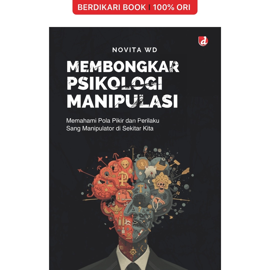 Membongkar Psikologi Manipulasi; Memahani Pola Pikir dan Perilaku Sang Manipulator di Sekitar Kita - Diva Press