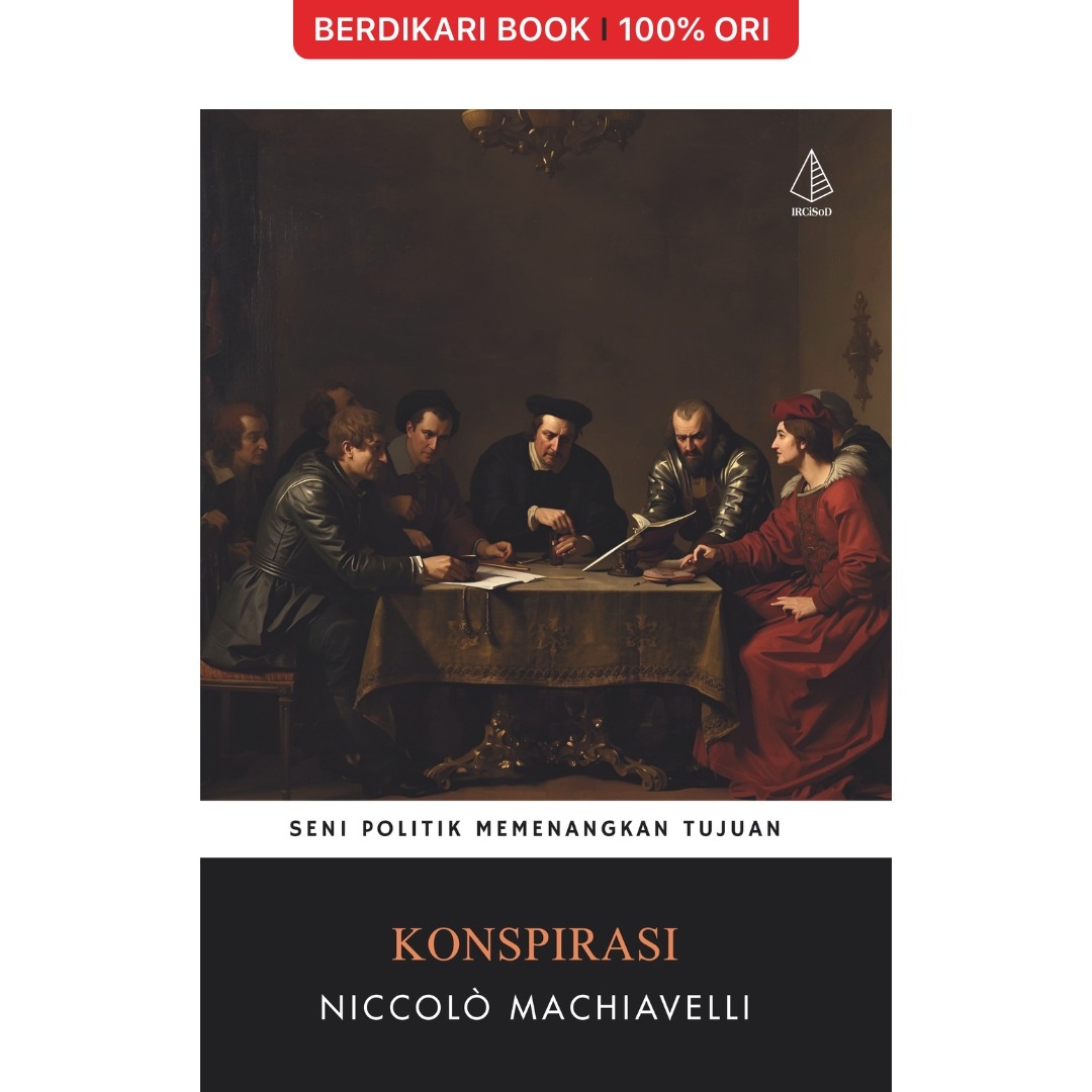 Konspirasi Seni Politik Memenangkan Tujuan Niccolo Machiavelli - Diva Press