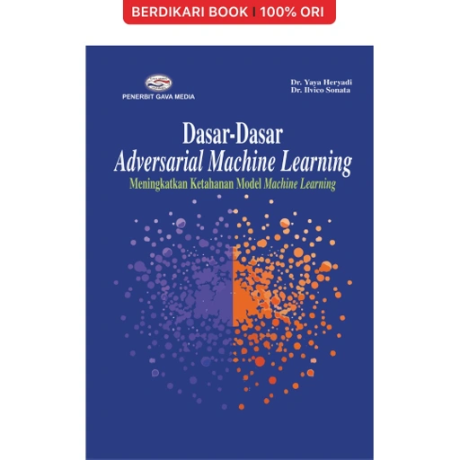 Image of Dasar-Dasar Adversarial Machine Learning: Meningkatkan Ketahanan Model Machine Learning - Gavamedia