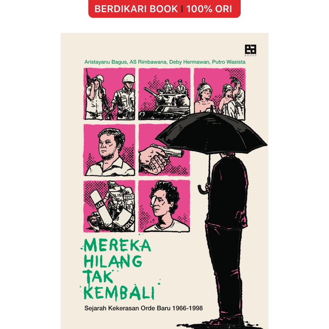 Mereka Hilang Tak Kembali Sejarah Kekerasan Orde Baru 1966-1998 - EA Books