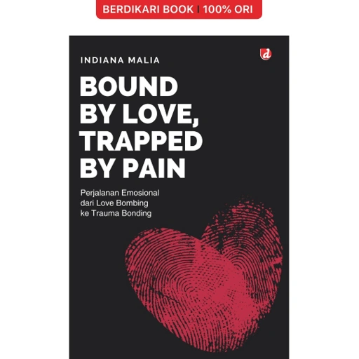 Image of Bound by Love, Trapped by Pain: Perjalanan Emosional dari Love Bombing ke Trauma Bonding - Diva Press