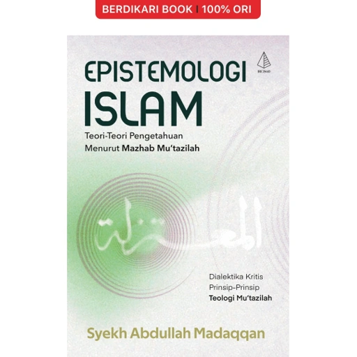 Image of Epistemologi Islam: Teori-Teori Pengetahuan Menurut Mazhab Mu’tazilah - Diva Press