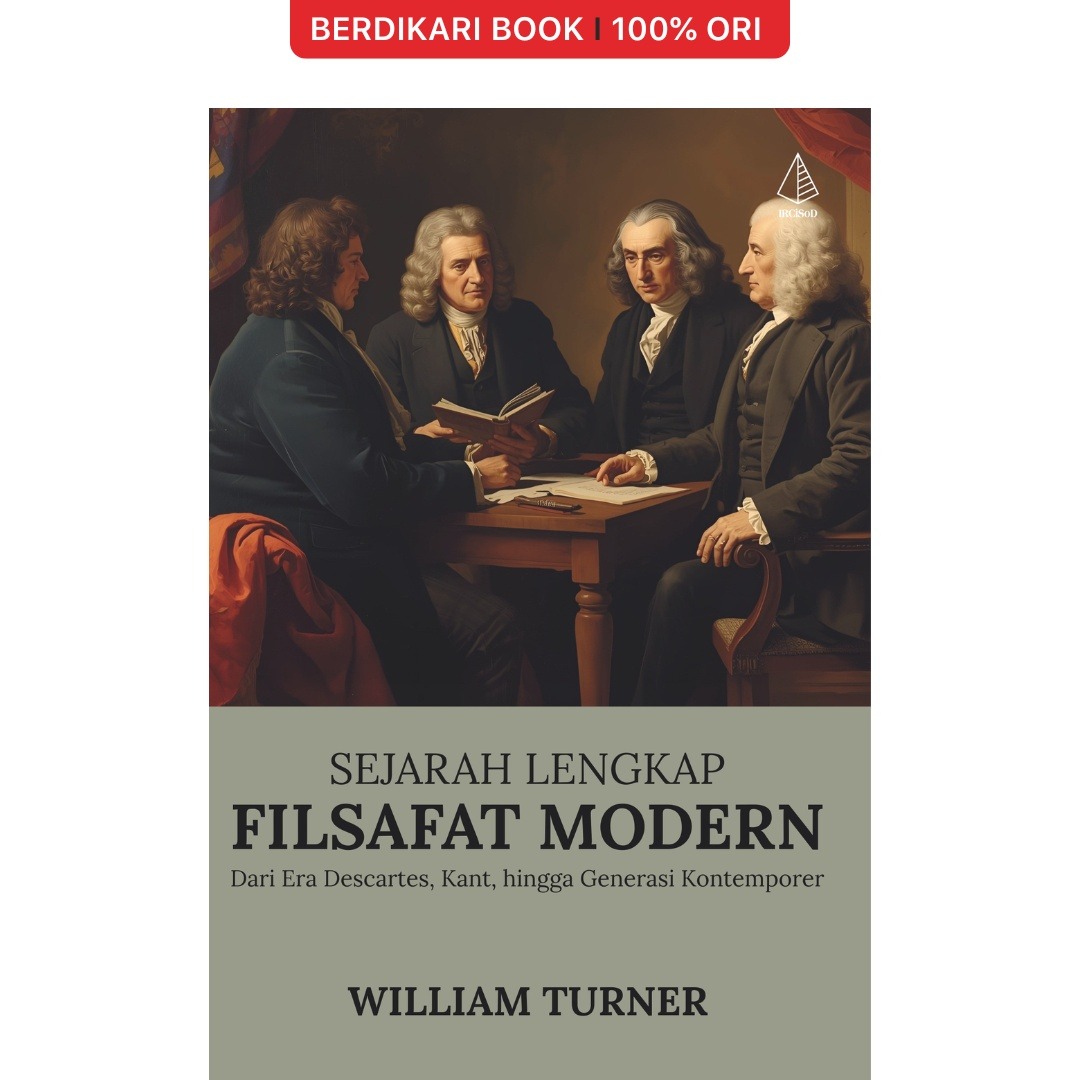 Sejarah Lengkap Filsafat Modern: Dari Era Descartes. Kant, hingga Generasi Kontemporer - Diva Press