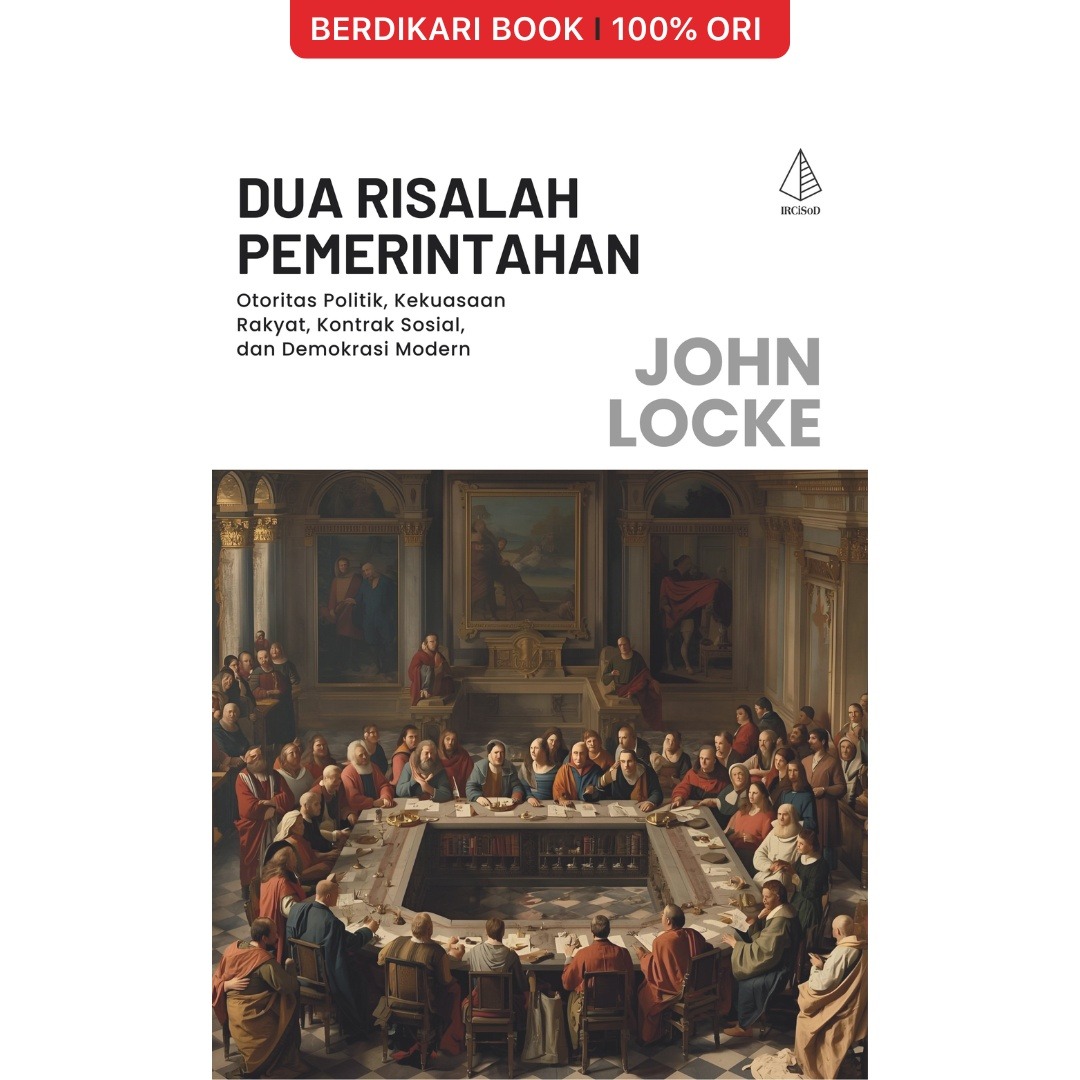 Dua Risalah Pemerintahan; Otoritas Politik, Kekuasaan Rakyat, Kontrak Sosial, dan Demokrasi Modern - Diva Press