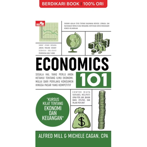 Image of Economics 101: Segala Hal yang Perlu Anda Ketahui tentang Ilmu Ekonomi - Gramedia