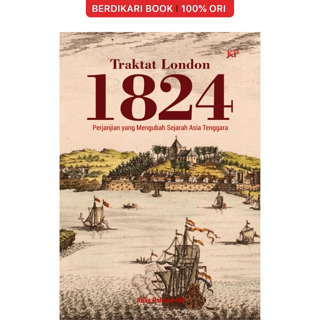 Traktat London 1824: Perjanjian yang Mengubah Sejarah Asia Tenggara - Forum