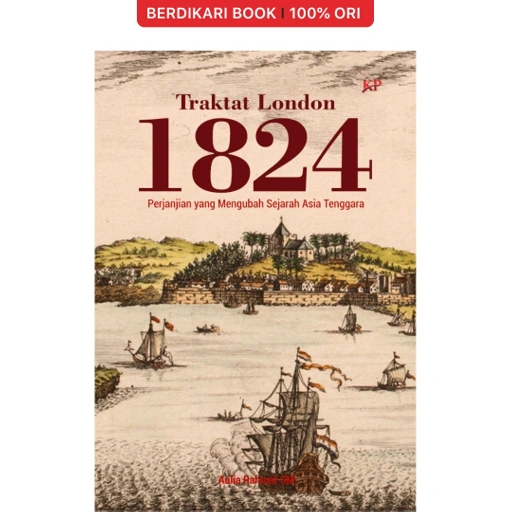 Image of Traktat London 1824: Perjanjian yang Mengubah Sejarah Asia Tenggara - Forum