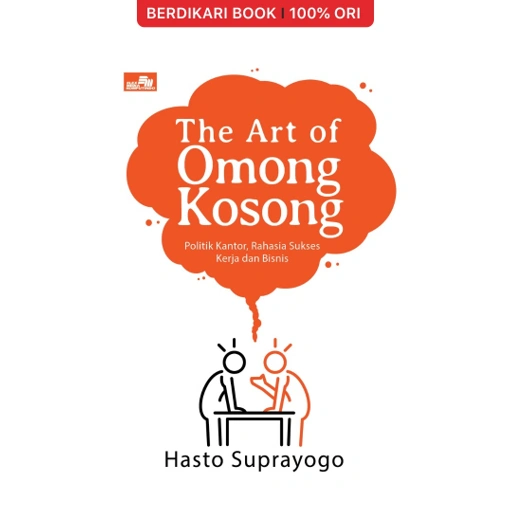 Image of The Art of Omong Kosong: Politik Kantor, Rahasia Sukses Kerja, dan Bisnis - Gramedia