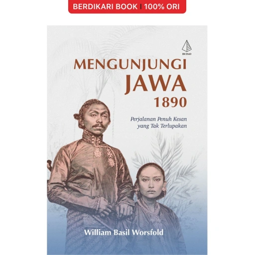 Image of Mengunjungi Jawa 1890; Perjalanan Penuh Kesan yang Tak Terlupakan - Diva Press