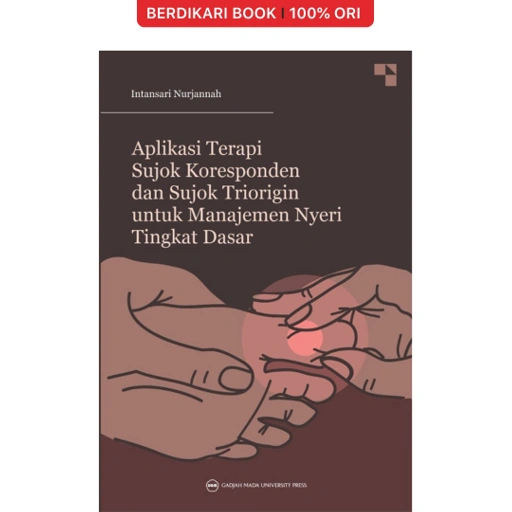 Image of Aplikasi Terapi Sujok Koresponden dan Sujok Triorigin untuk Manajemen Nyeri Tingkat Dasar - UGM Press