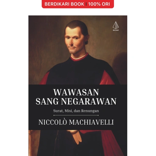 Image of Wawasan Sang Negarawan: Surat, Misi, dan Renungan Niccolo Machiavelli - Diva Press