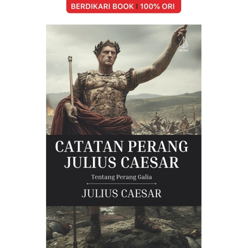 Image of Catatan Perang Julius Caesar; Tentang Perang Galia - Diva Press