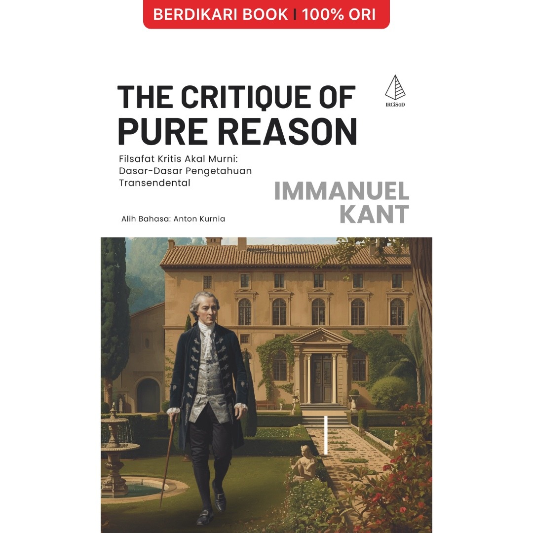 The Critique of Pure Reason:Filsafat Kritis Akal Murni Immanuel Kant - Diva Press
