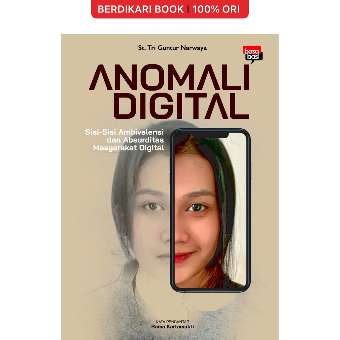 Anomali Digital Sisi-Sisi Ambivalensi dan Absurditas Masyarakat Digital - Basabasi