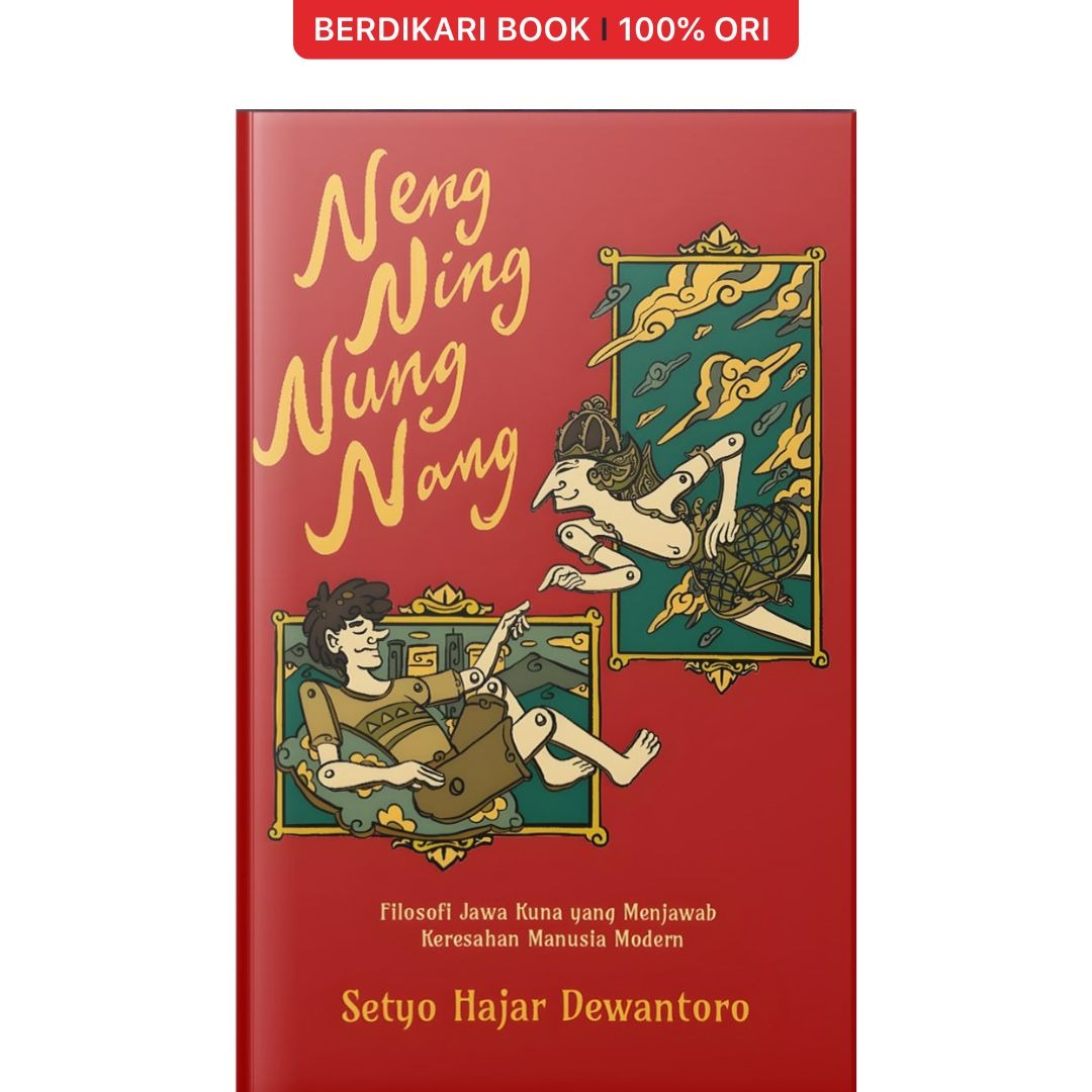 Neng Ning Nung Nang Filosofi Jawa Kuna yang Menjawab Keresahan Manusia Modern - Mahadaya