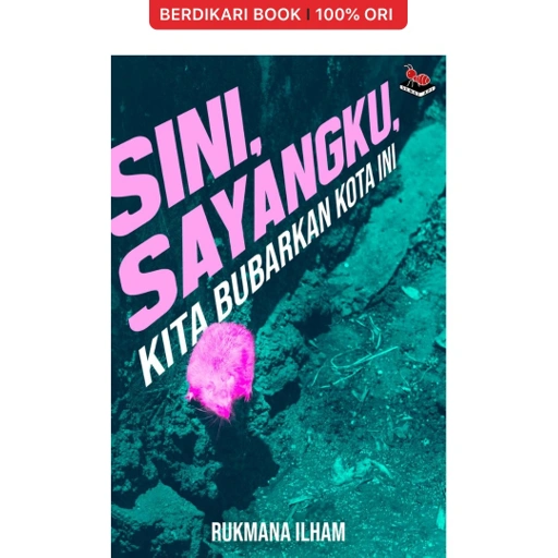 Image of Sini, Sayangku, Kita Bubarkan Kota Ini - Semut Api