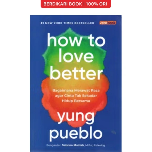 Image of How to Love Better Bagaimana Merawat Rasa agar Cinta Tak Sekadar Hidup Bersama - Renebook