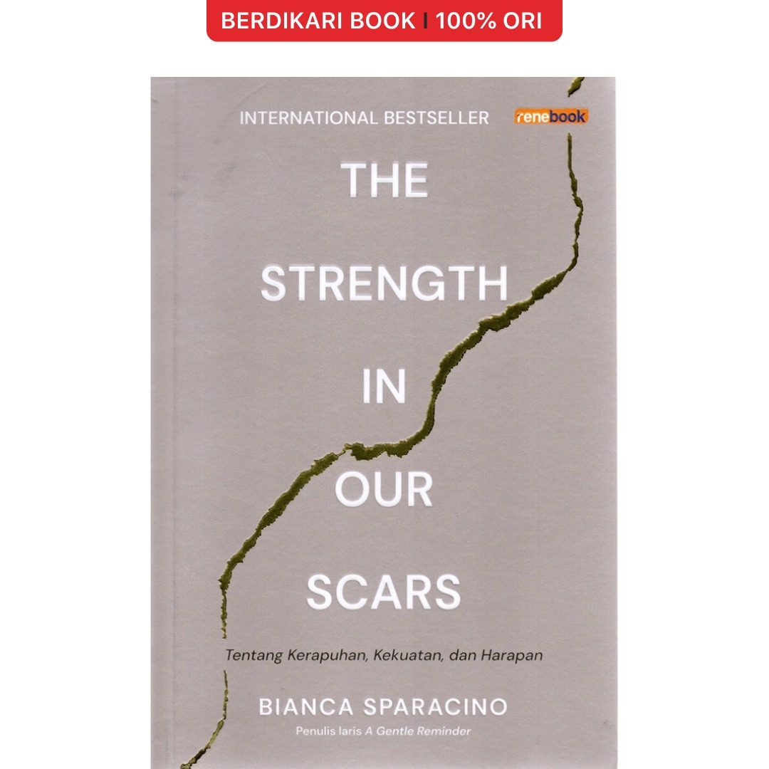 The Strength in Our Scars Tentang Kerapuhan, Kekuatan, dan Harapan - Renebook