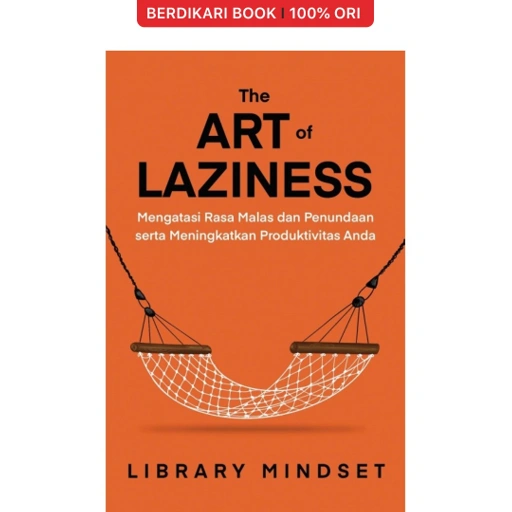 Image of The Art of Laziness: Mengatasi Rasa Malas dan Penundaan serta Meningkatkan Produktivitas Anda - Alvabet
