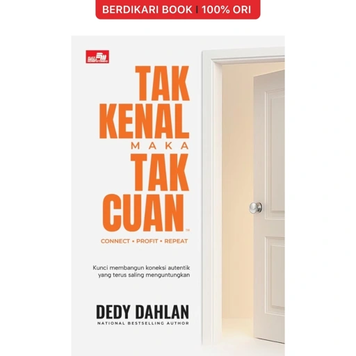 Image of Tak Kenal Maka Tak Cuan: Kunci Membangun Koneksi Autentik yang Terus Saling Menguntungkan - Gramedia