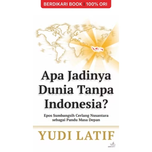 Image of Apa Jadinya Dunia Tanpa Indonesia? - Gramedia