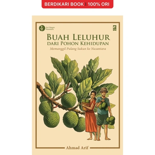 Image of Buah Leluhur dari Pohon Kehidupan: Memanggil Pulang Sukun ke Nusantara - Gramedia