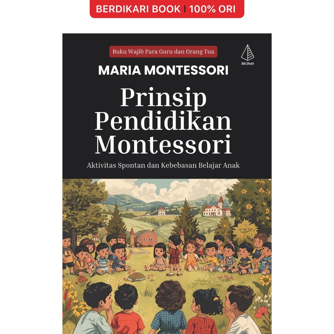Prinsip Pendidikan Montessori; Aktivitas Spontan dan Kebebasan Belajar Anak - Diva Press