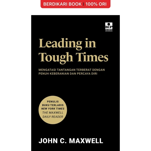 Image of Leading in Tough Times: Mengatasi Tantangan Terberat dengan Penuh Keberanian dan Percaya Diri - Gramedia