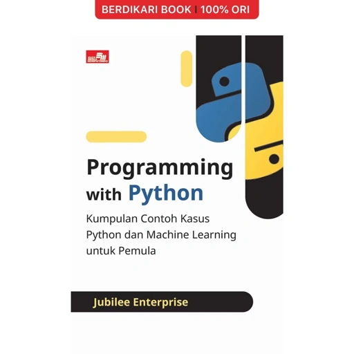 Image of Programming With Python: Kumpulan Contoh Kasus Python dan Machine Learning untuk Pemula - Gramedia