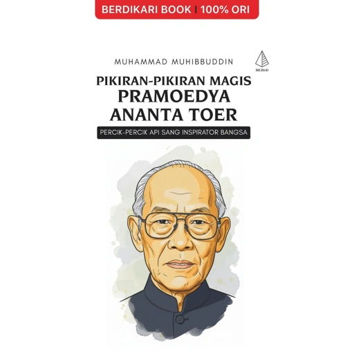 Image of Pikiran-Pikiran Magis Pramoedya Ananta Toer: Percik-Percik Api sang Inspirator Bangsa - Diva Press