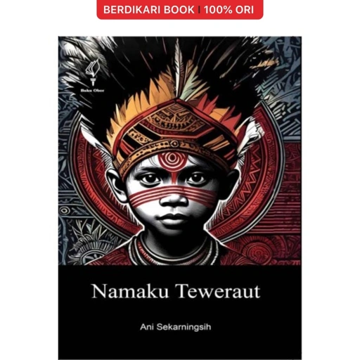 Image of Namaku Teweraut: Sebuah Roman Antropologi dari Rimba-rawa Asmat - Obor