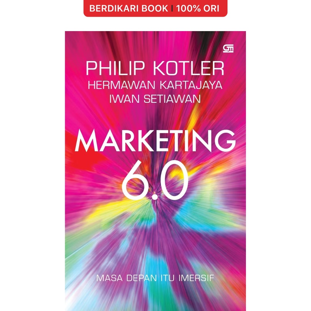 Marketing 6.0 Masa Depan Itu Imersif - Gramedia