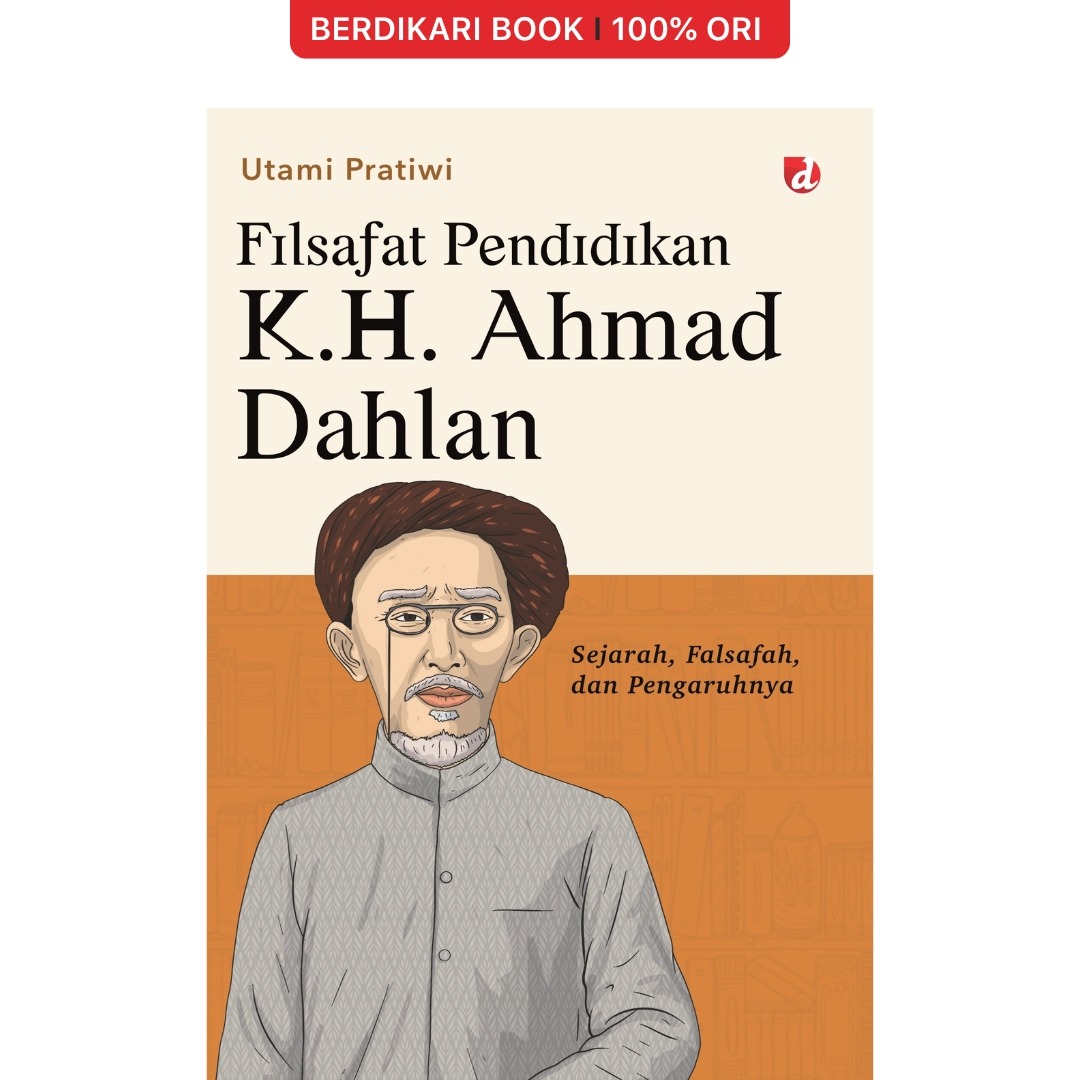 Filsafat Pendidikan K.H. Ahmad Dahlan; Sejarah, Falsafah, dan Pengaruhnya - Diva Press