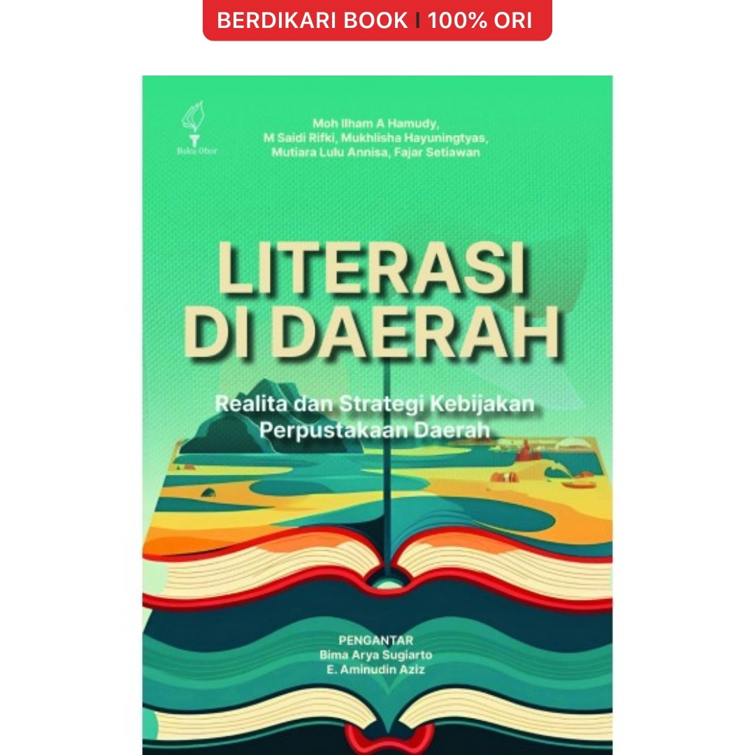 Literasi di Daerah: Realita dan Strategi Kebijakan Perpustakaan Daerah - Obor