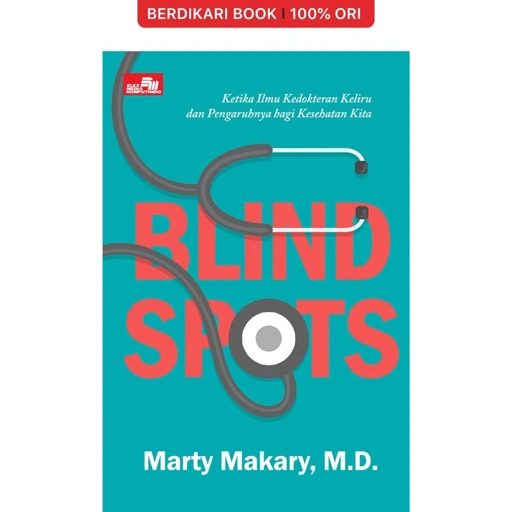 Image of Blind Spots: Ketika Ilmu Kedokteran Keliru dan Apa Pengaruhnya bagi Kesehatan Kita - Gramedia