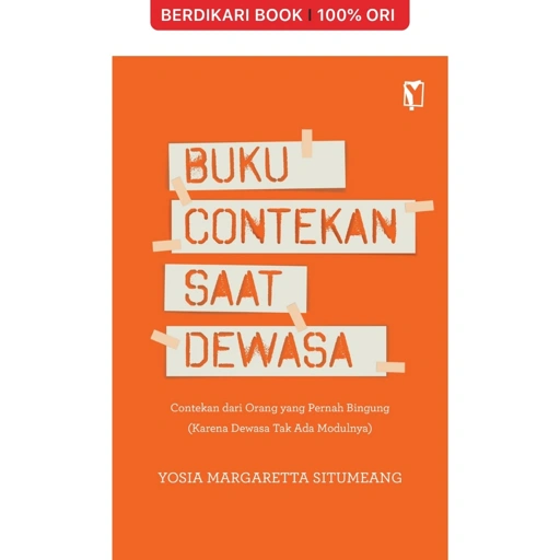 Image of Buku Contekan Saat Dewasa - Contekan dari Orang yang Pernah Bingung (Karena Dewasa Tak Ada Modulnya) - Gramedia