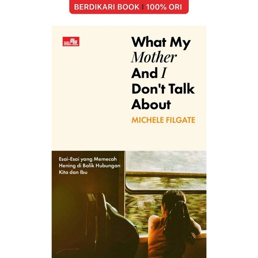 Image of What My Mother and I Don`t Talk About - Gramedia